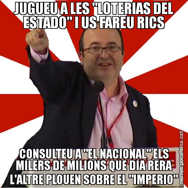 JUGUEU A LES "LOTERIAS DEL ESTADO" I US FAREU RICS CONSULTEU A "EL NACIONAL" ELS MILERS DE MILIONS QUE DIA RERA L'ALTRE PLOUEN SOBRE EL "IMPERIO" - Miquel Iceta