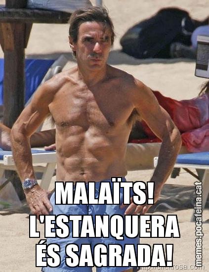 MALAÏTS! L'ESTANQUERA ÉS SAGRADA!