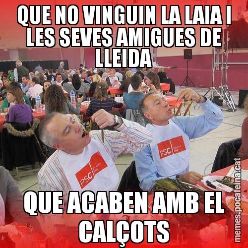 QUE NO VINGUIN LA LAIA I LES SEVES AMIGUES DE LLEIDA QUE ACABEN AMB EL CALÇOTS - CalPSCotada