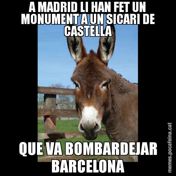 A MADRID LI HAN FET UN MONUMENT A UN SICARI DE CASTELLA QUE VA BOMBARDEJAR BARCELONA - El burro Català
