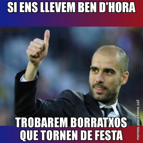 SI ENS LLEVEM BEN D'HORA TROBAREM BORRATXOS QUE TORNEN DE FESTA - Pep Guardiola