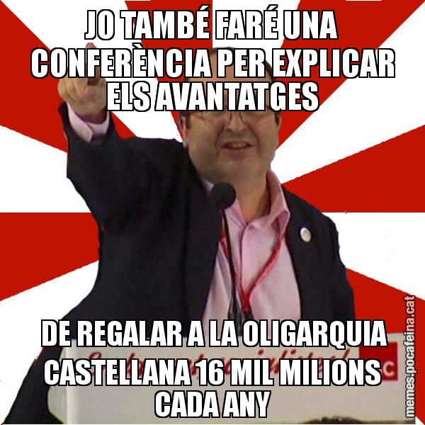 JO TAMBÉ FARÉ UNA CONFERÈNCIA PER EXPLICAR ELS AVANTATGES DE REGALAR A LA OLIGARQUIA CASTELLANA 16 MIL MILIONS CADA ANY - Miquel Iceta