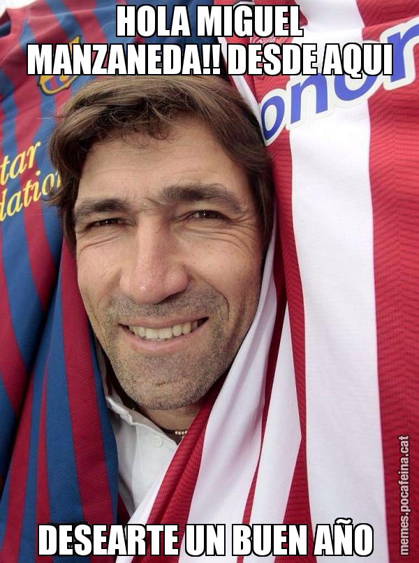HOLA MIGUEL MANZANEDA!! DESDE AQUI DESEARTE UN BUEN AÑO