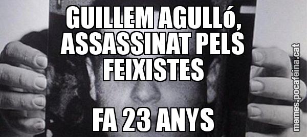 GUILLEM AGULLó, ASSASSINAT PELS FEIXISTES FA 23 ANYS