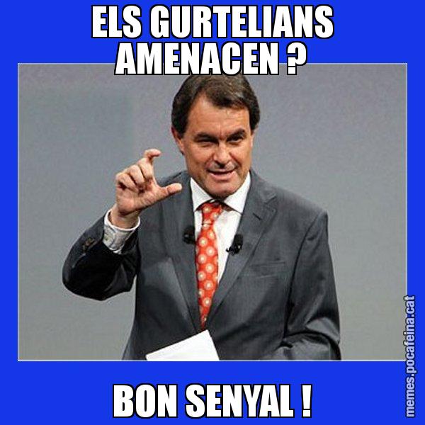 ELS GURTELIANS AMENACEN ? BON SENYAL ! - Artur Mas Titola