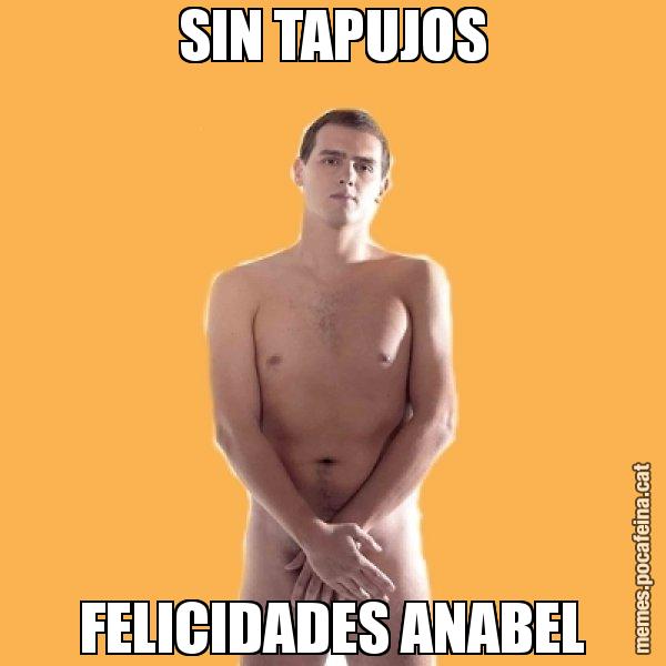 SIN TAPUJOS FELICIDADES ANABEL - Albert Rivera