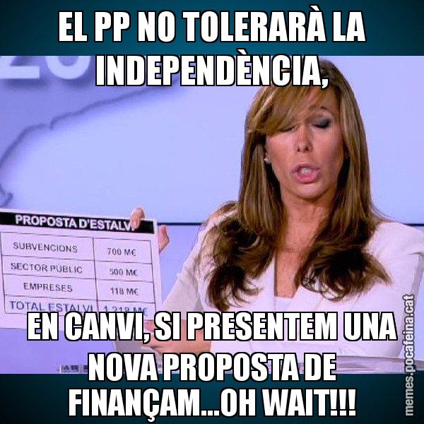 EL PP NO TOLERARÀ LA INDEPENDÈNCIA, EN CANVI, SI PRESENTEM UNA NOVA PROPOSTA DE FINANÇAM...OH WAIT!!! - Alícia Paper i Suma