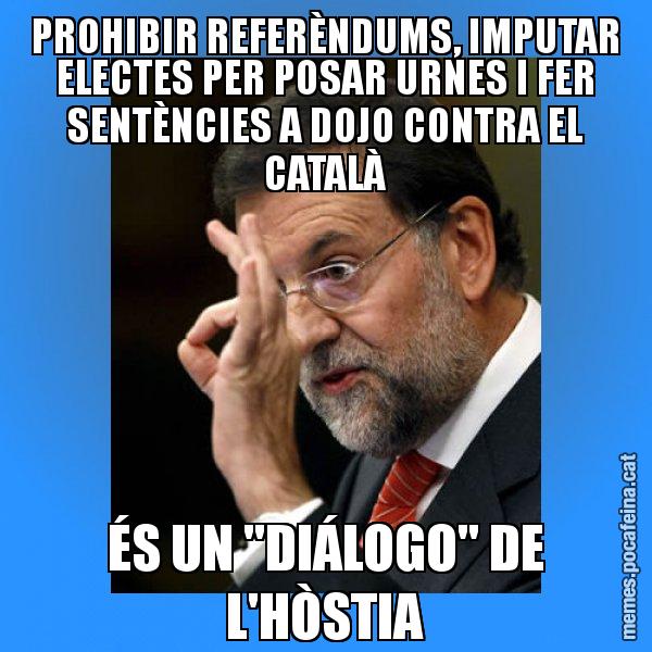 PROHIBIR REFERÈNDUMS, IMPUTAR ELECTES PER POSAR URNES I FER SENTÈNCIES A DOJO CONTRA EL CATALÀ ÉS UN "DIÁLOGO" DE L'HÒSTIA - Rajoy Zero