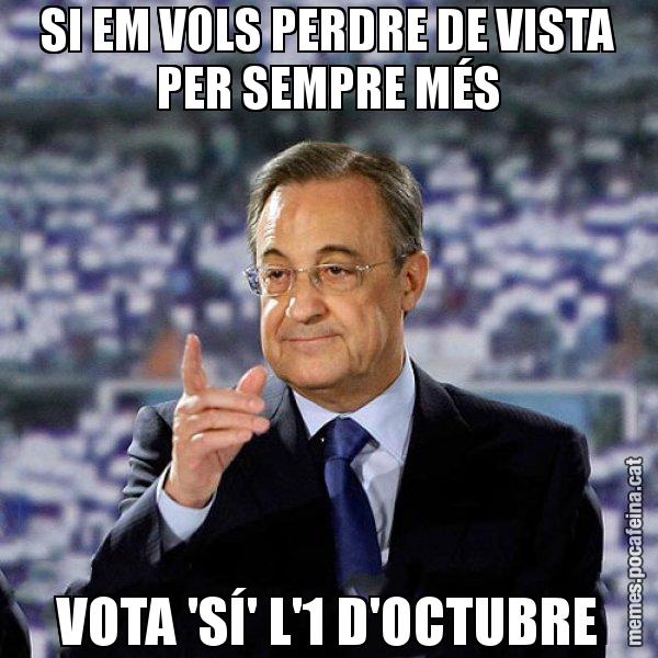SI EM VOLS PERDRE DE VISTA PER SEMPRE MÉS VOTA 'SÍ' L'1 D'OCTUBRE - Florentino