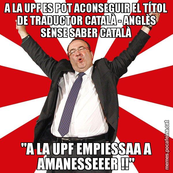 A LA UPF ES POT ACONSEGUIR EL TÍTOL DE TRADUCTOR CATALÀ - ANGLÈS SENSE SABER CATALÀ "A LA UPF EMPIESSAA A AMANESSEEER !!" - Miquel Iceta - 27S