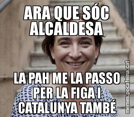 ARA QUE SÓC ALCALDESA LA PAH ME LA PASSO PER LA FIGA I CATALUNYA TAMBÉ