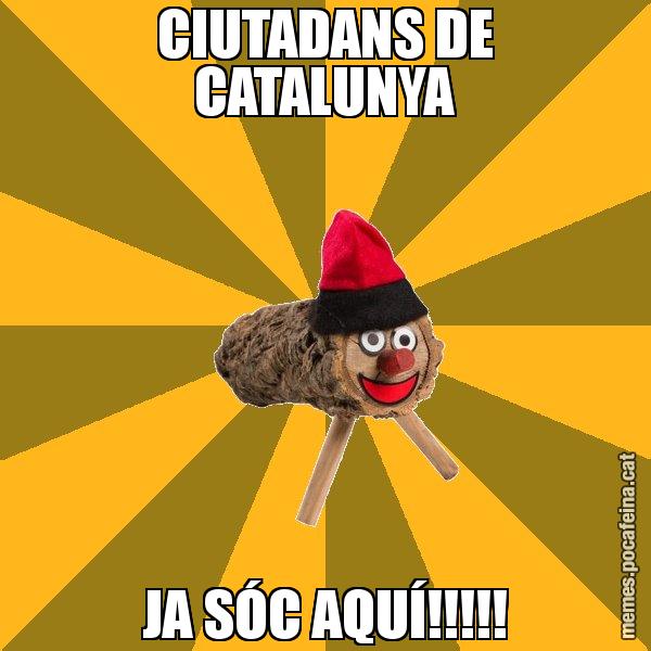 CIUTADANS DE CATALUNYA JA SÓC AQUÍ!!!!! - El tió