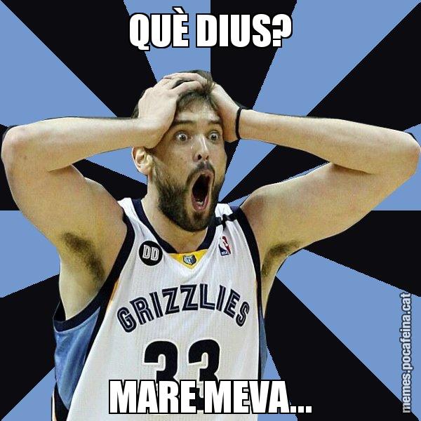 QUÈ DIUS? MARE MEVA... - Marc Gasol