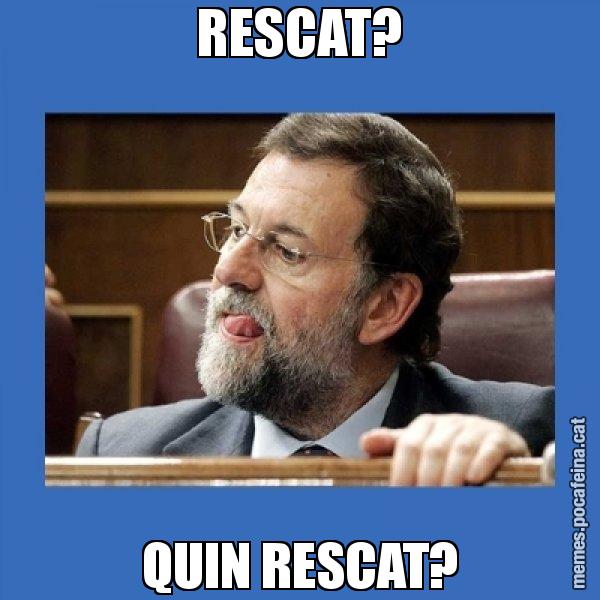 RESCAT? QUIN RESCAT? - Mmmmmariano Rajoy