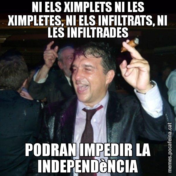 NI ELS XIMPLETS NI LES XIMPLETES, NI ELS INFILTRATS, NI LES INFILTRADES PODRAN IMPEDIR LA INDEPENDèNCIA - Laporta de Festa