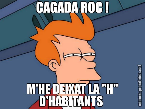 CAGADA ROC ! M'HE DEIXAT LA "H" D'HABITANTS - Futurama Fry