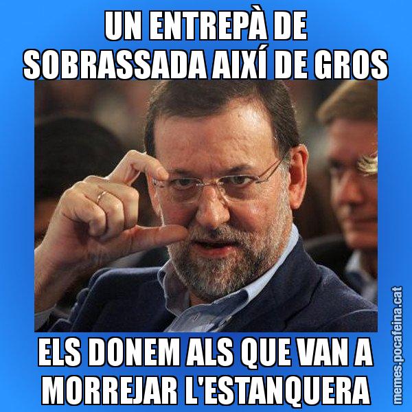 UN ENTREPÀ DE SOBRASSADA AIXÍ DE GROS ELS DONEM ALS QUE VAN A MORREJAR L'ESTANQUERA - Rajoy titola