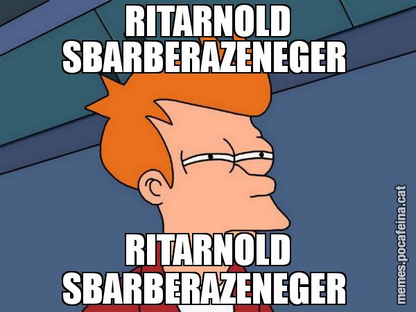 RITARNOLD SBARBERAZENEGER  RITARNOLD SBARBERAZENEGER - Futurama Fry