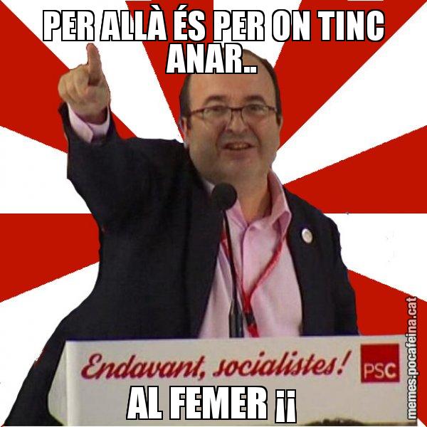 PER ALLÀ ÉS PER ON TINC ANAR.. AL FEMER ¡¡ - Miquel Iceta