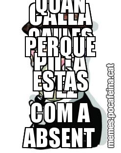 CALLA D'UNA PUTA VEZ M'AGRADA QUAN CALLES PERQUÈ ESTÀS COM A ABSENT