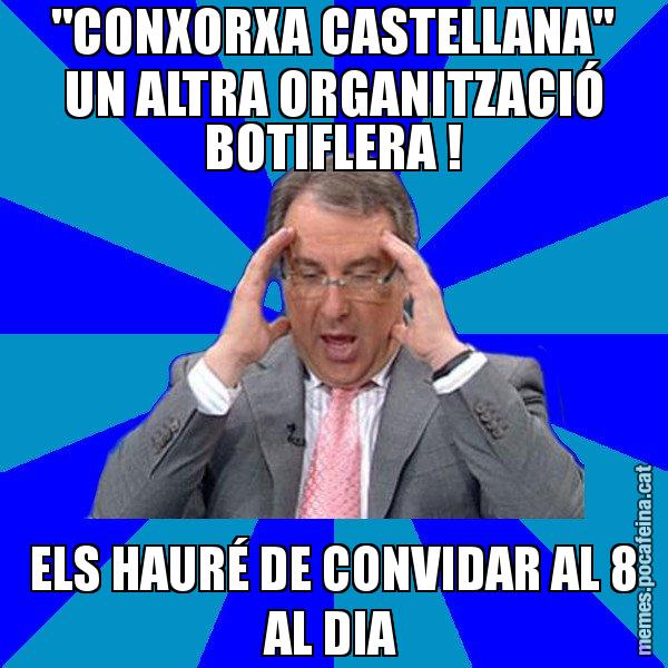 "CONXORXA CASTELLANA" UN ALTRA ORGANITZACIÓ BOTIFLERA ! ELS HAURÉ DE CONVIDAR AL 8 AL DIA - Cuní Telepatia