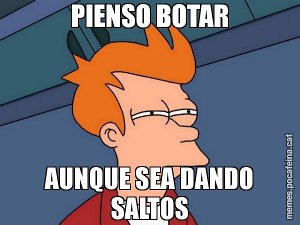 PIENSO BOTAR AUNQUE SEA DANDO SALTOS - Futurama Fry