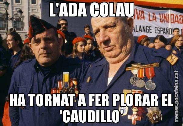 L'ADA COLAU HA TORNAT A FER PLORAR EL 'CAUDILLO'