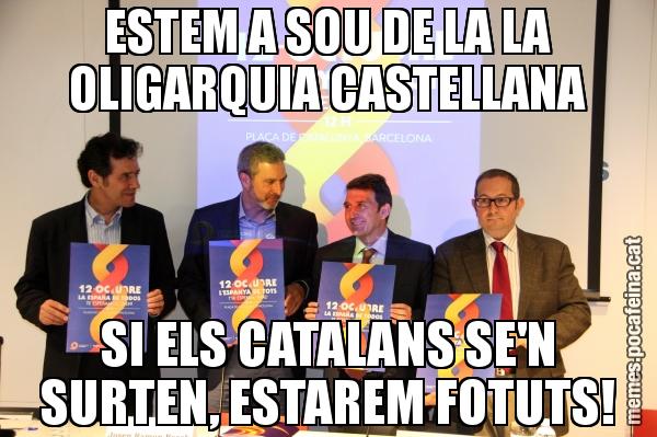 ESTEM A SOU DE LA LA OLIGARQUIA CASTELLANA SI ELS CATALANS SE'N SURTEN, ESTAREM FOTUTS!