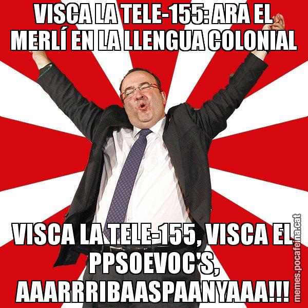 VISCA LA TELE-155: ARA EL MERLÍ EN LA LLENGUA COLONIAL VISCA LA TELE-155, VISCA EL PPSOEVOC'S, AAARRRIBAASPAANYAAA!!! - Miquel Iceta - 27S
