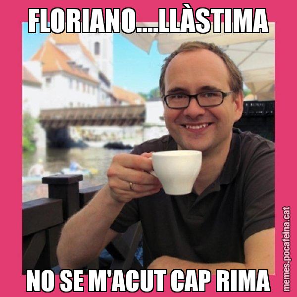 FLORIANO....LLÀSTIMA NO SE M'ACUT CAP RIMA - Puto Gilipolles