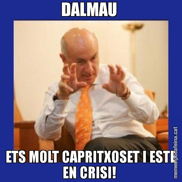 DALMAU  ETS MOLT CAPRITXOSET I ESTE EN CRISI! - Duran i Lleida