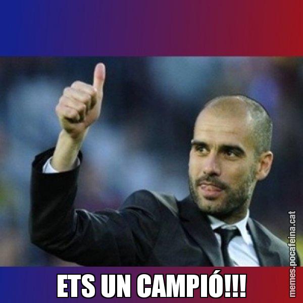 ETS UN CAMPIÓ!!! - Pep Guardiola