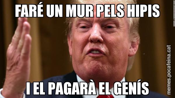 FARÉ UN MUR PELS HIPIS I EL PAGARÀ EL GENÍS