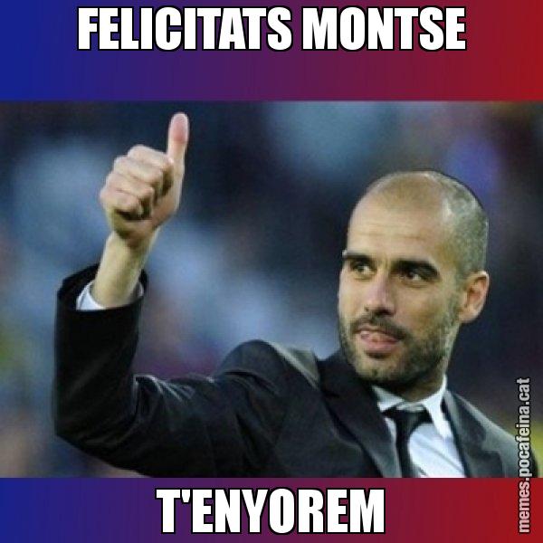 FELICITATS MONTSE T'ENYOREM - Pep Guardiola