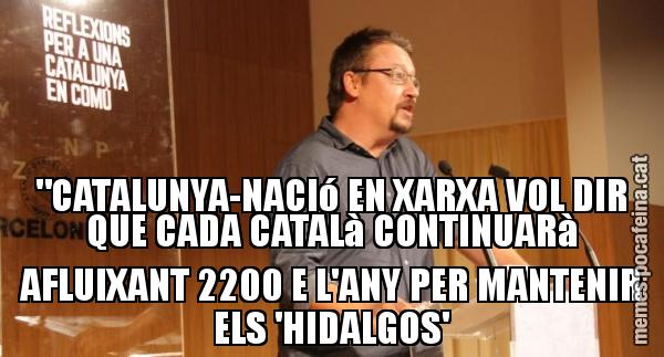 "CATALUNYA-NACIó EN XARXA VOL DIR QUE CADA CATALà CONTINUARà AFLUIXANT 2200 E L'ANY PER MANTENIR ELS 'HIDALGOS'