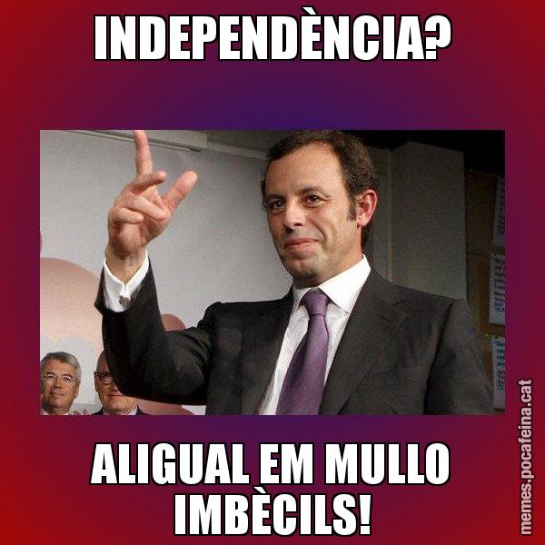 INDEPENDÈNCIA? ALIGUAL EM MULLO IMBÈCILS! - Sandro Rossell