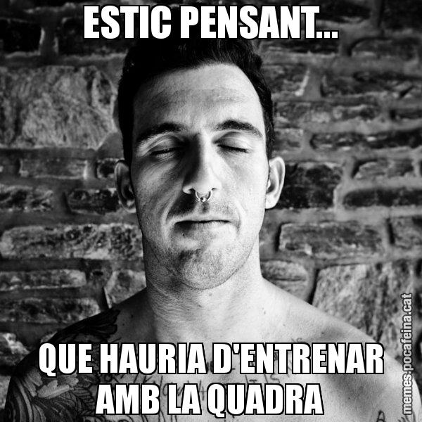 ESTIC PENSANT... QUE HAURIA D'ENTRENAR AMB LA QUADRA - Josef Ajram