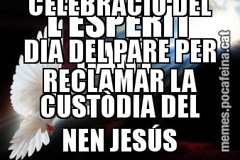L’ESPERIT SANT  APROFITA LA CELEBRACIÓ DEL DIA DEL PARE PER RECLAMAR LA CUSTÒDIA DEL NEN JESÚS