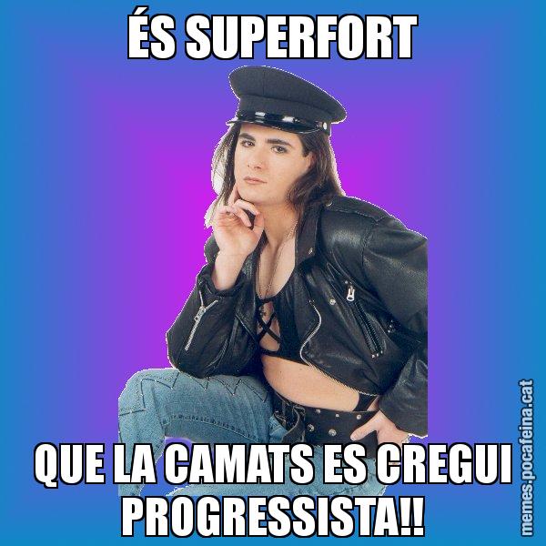 ÉS SUPERFORT QUE LA CAMATS ES CREGUI PROGRESSISTA!! - Josmar