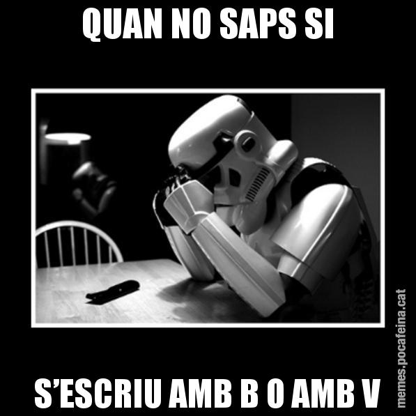 QUAN NO SAPS SI S’ESCRIU AMB B O AMB V - Sad Trooper