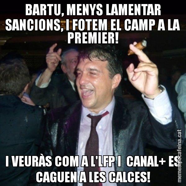 BARTU, MENYS LAMENTAR SANCIONS, I FOTEM EL CAMP A LA PREMIER! I VEURÀS COM A L'LFP I  CANAL+ ES CAGUEN A LES CALCES! - Laporta de Festa