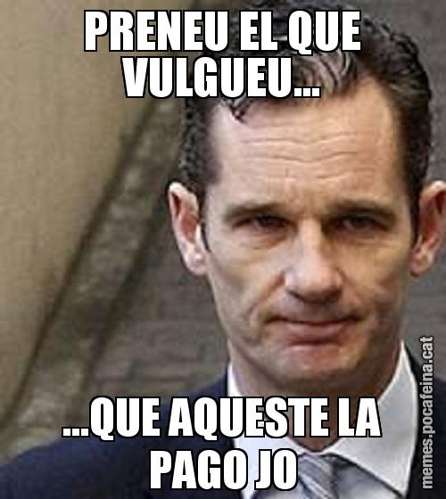 PRENEU EL QUE VULGUEU... ...QUE AQUESTE LA PAGO JO