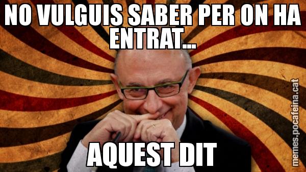 NO VULGUIS SABER PER ON HA ENTRAT... AQUEST DIT