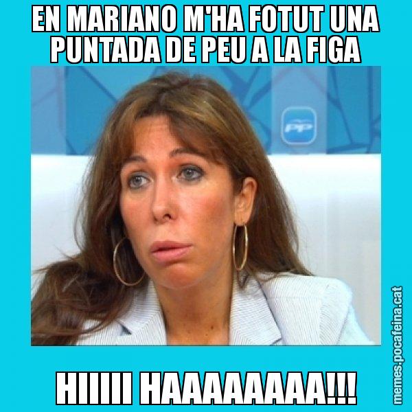 EN MARIANO M'HA FOTUT UNA PUNTADA DE PEU A LA FIGA HIIIII HAAAAAAAA!!! - Alícia Sánchez Camacho