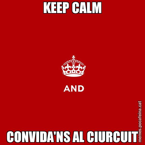KEEP CALM CONVIDA'NS AL CIURCUIT - Keep