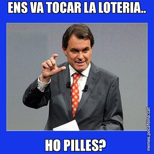 ENS VA TOCAR LA LOTERIA.. HO PILLES? - Artur Mas Titola