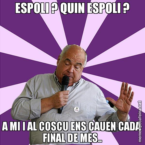 ESPOLI ? QUIN ESPOLI ? A MI I AL COSCU ENS CAUEN CADA FINAL DE MES.. - Lluís Rabell - 27S