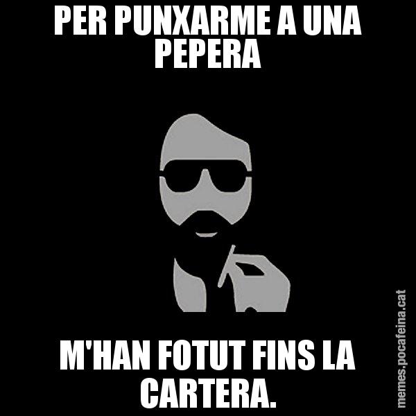 PER PUNXARME A UNA PEPERA M'HAN FOTUT FINS LA CARTERA. - Eugenio