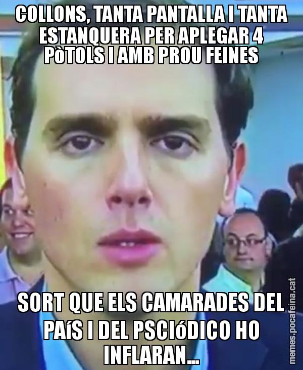 COLLONS, TANTA PANTALLA I TANTA ESTANQUERA PER APLEGAR 4 PòTOLS I AMB PROU FEINES SORT QUE ELS CAMARADES DEL PAíS I DEL PSCIóDICO HO INFLARAN...