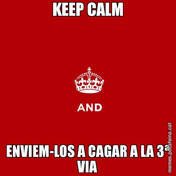KEEP CALM ENVIEM-LOS A CAGAR A LA 3ª VIA - Keep